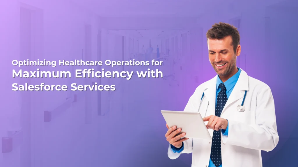 Maximizing Efficiency in Healthcare Operations with Salesforce Services V1 1