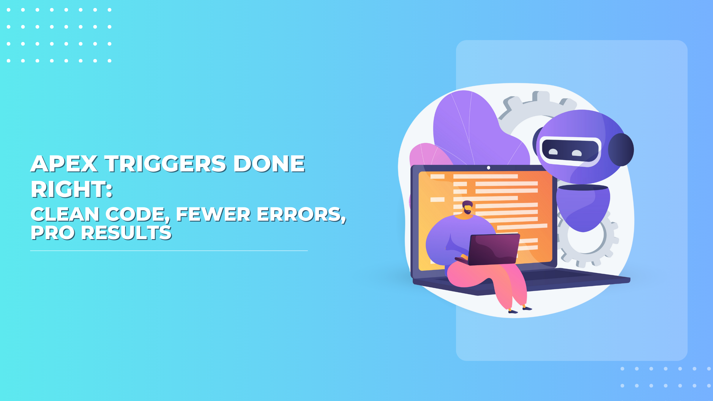 Blogs 2 Apex Triggers in Salesforce Best Practices Pitfalls and Pro Level Tips V1